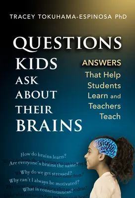 Fragen, die Kinder über ihr Gehirn stellen: Antworten, die Schülern beim Lernen und Lehrern beim Unterrichten helfen - Questions Kids Ask about Their Brains: Answers That Help Students Learn and Teachers Teach