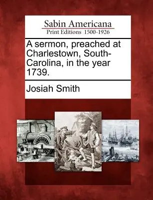 Eine Predigt, gepredigt in Charlestown, South-Carolina, im Jahre 1739. - A Sermon, Preached at Charlestown, South-Carolina, in the Year 1739.