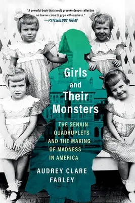 Mädchen und ihre Ungeheuer: Die Genain-Vierlinge und die Entstehung des Wahnsinns in Amerika - Girls and Their Monsters: The Genain Quadruplets and the Making of Madness in America