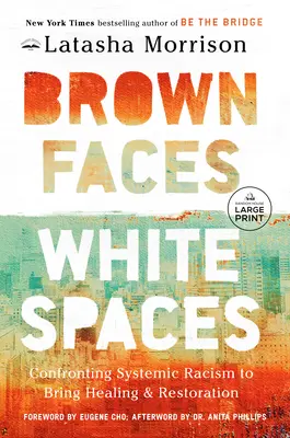 Braune Gesichter, weiße Räume: Konfrontation mit systemischem Rassismus für Heilung und Wiederherstellung - Brown Faces, White Spaces: Confronting Systemic Racism to Bring Healing and Restoration