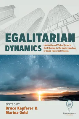 Egalitäre Dynamiken: Liminalität und Victor Turners Beitrag zum Verständnis des sozio-historischen Prozesses - Egalitarian Dynamics: Liminality, and Victor Turner's Contribution to the Understanding of Socio-Historical Process