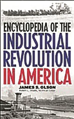 Enzyklopädie der industriellen Revolution in Amerika - Encyclopedia of the Industrial Revolution in America