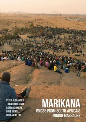 Marikana: Stimmen aus Südafrikas Bergbau-Massaker - Marikana: Voices from South Africa's Mining Massacre