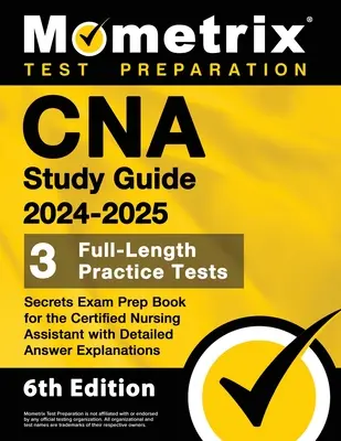 CNA Study Guide 2024-2025 - 3 Praxistests in voller Länge, geheimes Prüfungsvorbereitungsbuch für den Certified Nursing Assistant mit detaillierten Antworterklärungen - CNA Study Guide 2024-2025 - 3 Full-Length Practice Tests, Secrets Exam Prep Book for the Certified Nursing Assistant with Detailed Answer Explanations