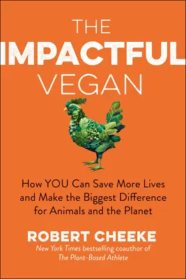 Der wirkungsvolle Veganer: Wie Sie mehr Leben retten und den größten Unterschied für Tiere und den Planeten machen können - The Impactful Vegan: How You Can Save More Lives and Make the Biggest Difference for Animals and the Planet