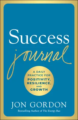 Erfolgs-Tagebuch: Eine tägliche Übung für Positivität, Resilienz und Wachstum - Success Journal: A Daily Practice for Positivity, Resilience, and Growth