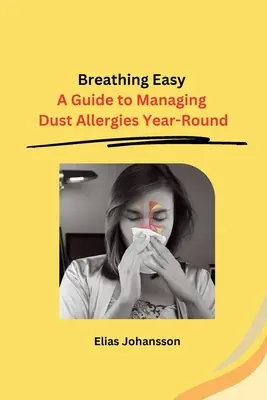 Leicht atmen: Ein Leitfaden für den Umgang mit Stauballergien das ganze Jahr über - Breathing Easy: A Guide to Managing Dust Allergies Year-Round