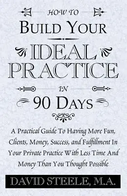 Wie Sie Ihre ideale Praxis in 90 Tagen aufbauen - How to Build Your Ideal Practice in 90 Days