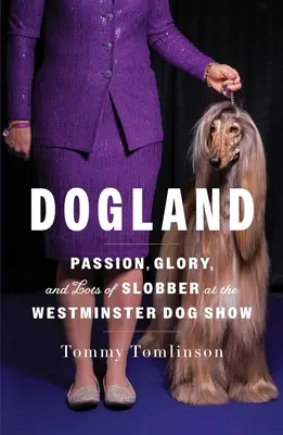 Dogland: Leidenschaft, Ruhm und jede Menge Schlabberzeug bei der Westminster Dog Show - Dogland: Passion, Glory, and Lots of Slobber at the Westminster Dog Show