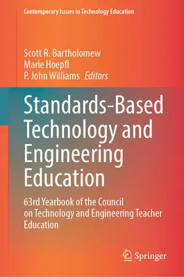 Standardbasierte Technologie- und Ingenieurausbildung: 63rd Yearbook of the Council on Technology and Engineering Teacher Education - Standards-Based Technology and Engineering Education: 63rd Yearbook of the Council on Technology and Engineering Teacher Education