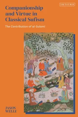 Gefährtenschaft und Tugend im klassischen Sufismus: Der Beitrag von Al-Sulami - Companionship and Virtue in Classical Sufism: The Contribution of Al-Sulami