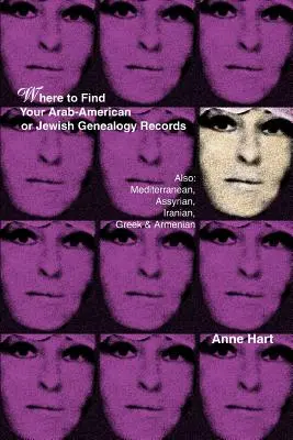 Wo Sie Ihre arabisch-amerikanischen oder jüdischen Genealogie-Aufzeichnungen finden: Auch: Mediterran, Assyrisch, Iranisch, Griechisch & Armenisch - Where to Find Your Arab-American or Jewish Genealogy Records: Also: Mediterranean, Assyrian, Iranian, Greek & Armenian