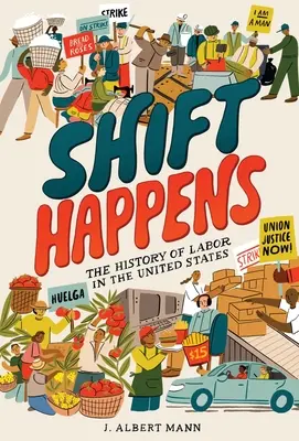 Verschiebung geschieht: Die Geschichte der Arbeit in den Vereinigten Staaten - Shift Happens: The History of Labor in the United States