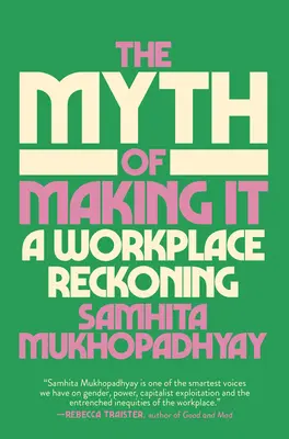 Der Mythos, es zu schaffen: Eine Abrechnung am Arbeitsplatz - The Myth of Making It: A Workplace Reckoning