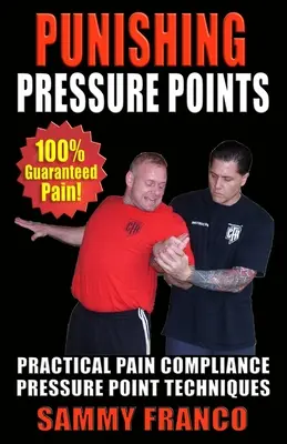 Druckpunkte bestrafen: Praktische Druckpunkttechniken zur Schmerzlinderung - Punishing Pressure Points: Practical Pain Compliance Pressure Point Techniques