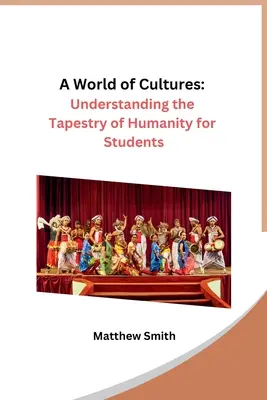 Eine Welt der Kulturen: Der Wandteppich der Menschheit für Studenten - A World of Cultures: Understanding the Tapestry of Humanity for Students
