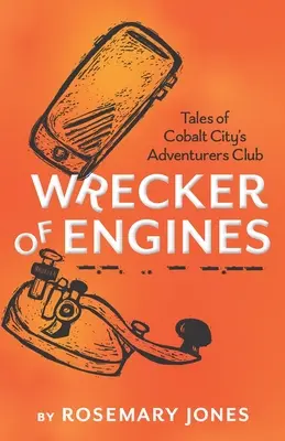 Maschinenstürmer - Geschichten aus dem Club der Abenteurer von Cobalt City - Wrecker of Engines - Tales of Cobalt City's Adventurers Club