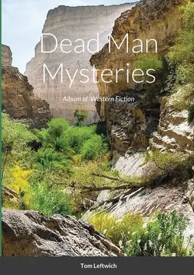 Die Geheimnisse des toten Mannes: Album der Western-Literatur - Dead Man Mysteries: Album of Western Fiction