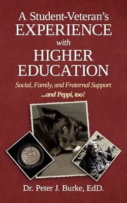 Die Erfahrungen eines studentischen Veteranen mit der Hochschulbildung: Soziale, familiäre und brüderliche Unterstützung ... und Peppi auch! - A Student Veteran's Experience with Higher Education: Social, Family, and Fraternal Support...and Peppi, too!