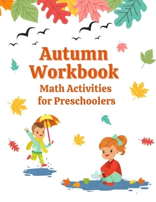 Herbst-Arbeitsheft: Mathematische Aktivitäten für Vorschulkinder - Autumn Workbook: Math Activities for Preschoolers