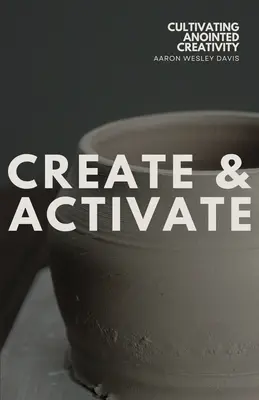 Schaffen & Aktivieren: Gesalbte Kreativität kultivieren - Create & Activate: Cultivating Anointed Creativity