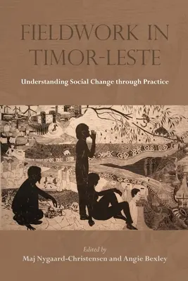 Feldarbeit in Timor-Leste: Sozialen Wandel durch Praxis verstehen - Fieldwork in Timor-Leste: Understanding Social Change Through Practice