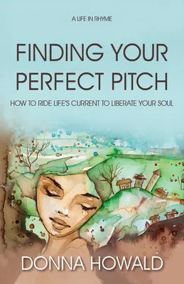 Finden Sie Ihren perfekten Tonfall: Wie Sie die Strömung des Lebens nutzen, um Ihre Seele in Einklang zu bringen - Finding Your Perfect Pitch: How to Ride Life's Current to Librate Your Soul