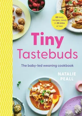 Winzige Geschmacksknospen: Ein umfassender Leitfaden zum Abstillen für vielbeschäftigte Eltern: Der ultimative Leitfaden zum Abstillen für vielbeschäftigte Eltern - Tiny Tastebuds: A Definitive Guide to Baby-Led Weaning for Busy Parents: A Definitive Guide to Baby-Led Weaning for Busy Parents