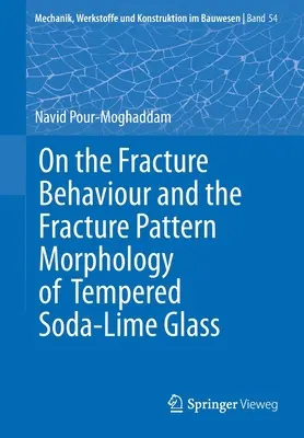 Über das Bruchverhalten und die Bruchmorphologie von gehärtetem Kalk-Natron-Glas - On the Fracture Behaviour and the Fracture Pattern Morphology of Tempered Soda-Lime Glass