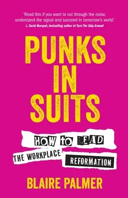 Punks im Anzug: Wie man die Reformation am Arbeitsplatz anführt - Punks in Suits: How to Lead the Workplace Reformation