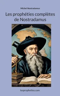 Die vollständigen Prophezeiungen des Nostradamus - Les prophties compltes de Nostradamus