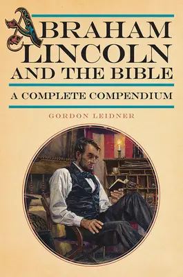 Abraham Lincoln und die Bibel: Ein vollständiges Kompendium - Abraham Lincoln and the Bible: A Complete Compendium