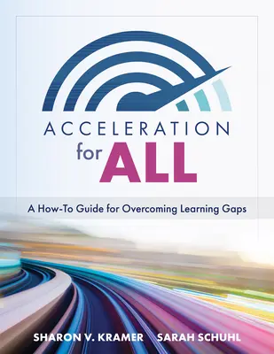 Akzeleration für alle: Ein Leitfaden zur Überwindung von Lernlücken (Educational Strategies for How to Close Learning Gaps Through Accelerated - Acceleration for All: A How-To Guide for Overcoming Learning Gaps (Educational Strategies for How to Close Learning Gaps Through Accelerated