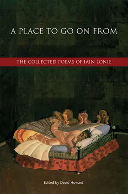 Ein Ort, von dem aus man weitergehen kann: Die gesammelten Gedichte von Iain Lonie - A Place to Go on from: The Collected Poems of Iain Lonie