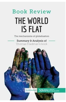 Buchbesprechung: Die Welt ist flach von Thomas L. Friedman: Die Mechanismen der Globalisierung - Book Review: The World is Flat by Thomas L. Friedman: The mechanisms of globalisation