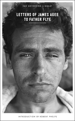 Briefe von James Agee an Vater Flye - Letters of James Agee to Father Flye