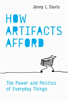 Wie sich Artefakte auszahlen: Die Macht und Politik alltäglicher Dinge - How Artifacts Afford: The Power and Politics of Everyday Things