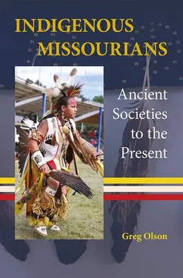 Ureinwohner Missouris: Alte Gesellschaften bis zur Gegenwart - Indigenous Missourians: Ancient Societies to the Present