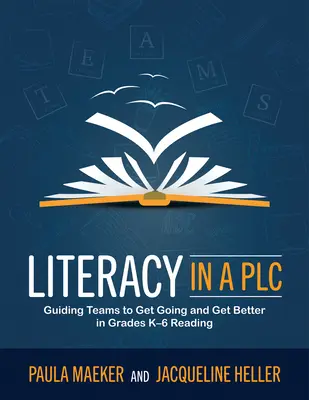 Alphabetisierung in einer AG bei der Arbeit(r): Guiding Teams to Get Going and Get Better in Grades K-6 Reading (Implement the Plc at Work(r) Process to Support Stude - Literacy in a Plc at Work(r): Guiding Teams to Get Going and Get Better in Grades K-6 Reading (Implement the Plc at Work(r) Process to Support Stude