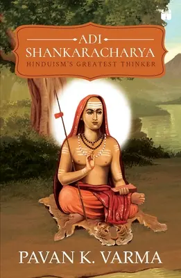 Adi Shankaracharya: Hinduismus größter Denker - Adi Shankaracharya: Hinduisms Greatest Thinker