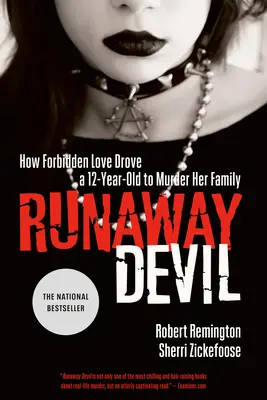 Der entlaufene Teufel: Wie die verbotene Liebe eine 12-Jährige dazu brachte, ihre Familie zu ermorden - Runaway Devil: How Forbidden Love Drove a 12-Year-Old to Murder Her Family