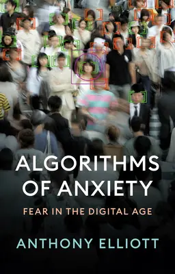 Algorithmen der Angst: Angst im digitalen Zeitalter - Algorithms of Anxiety: Fear in the Digital Age