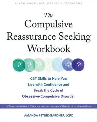 Das Arbeitsbuch zur zwanghaften Suche nach Gewissheit (Compulsive Reassurance Seeking Workbook): CBT-Fähigkeiten, die Ihnen helfen, mit Zuversicht zu leben und den Kreislauf der Zwangsstörung zu durchbrechen - The Compulsive Reassurance Seeking Workbook: CBT Skills to Help You Live with Confidence and Break the Cycle of Obsessive-Compulsive Disorder