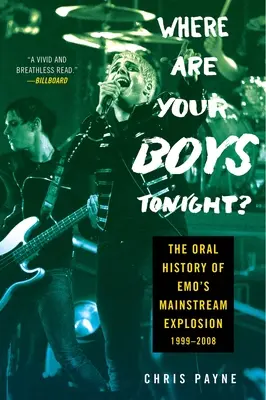 Wo sind deine Jungs heute Abend? Die mündliche Geschichte von Emos Mainstream-Explosion 1999-2008 - Where Are Your Boys Tonight?: The Oral History of Emo's Mainstream Explosion 1999-2008