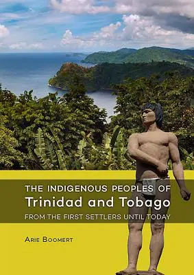 Die indigenen Völker von Trinidad und Tobago von den ersten Siedlern bis heute - The Indigenous Peoples of Trinidad and Tobago from the First Settlers Until Today