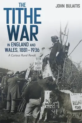 Der Zehntenkrieg in England und Wales, 1881-1936: Eine kuriose ländliche Revolte - The Tithe War in England and Wales, 1881-1936: A Curious Rural Revolt