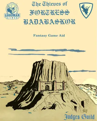 Die Diebe der Festung Badabaskor: Eine Richtergilde Klassischer Nachdruck - Thieves of Fortress Badabaskor: A Judges Guild Classic Reprint