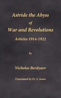 Am Rande des Abgrunds von Krieg und Revolutionen: Artikel 1914-1922 - Astride the Abyss of War and Revolutions: Articles 1914-1922