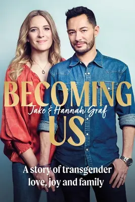 Becoming Us: Die inspirierenden Memoiren von Transgender-Freude, Liebe und Familie, gesehen in Lorraine - Becoming Us: The Inspiring Memoir of Transgender Joy, Love and Family as Seen on Lorraine