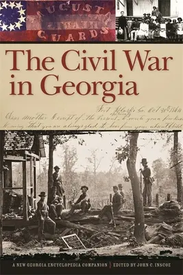 Der Bürgerkrieg in Georgia: Ein Begleitbuch zur Neuen Georgia-Enzyklopädie - The Civil War in Georgia: A New Georgia Encyclopedia Companion